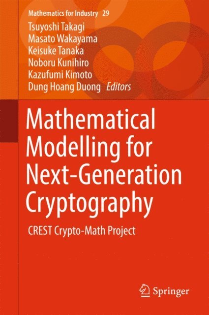 Dung Hoang Duong, Kazufumi Kimoto, Noboru Kunihiro, Keisuke Tanaka, Masato Wakayama, Tsuyoshi Takagi - Mathematical Modelling for Next-Generation Cryptography, E-bok