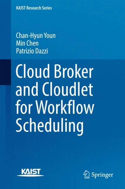 Patrizio Dazzi, Min Chen, Chan-Hyun Youn - Cloud Broker and Cloudlet for Workflow Scheduling, E-bok