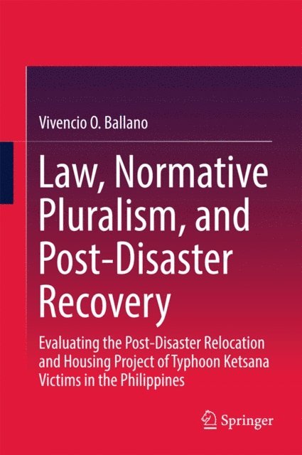 Vivencio O. Ballano - Law, Normative Pluralism, and Post-Disaster Recovery, E-bok