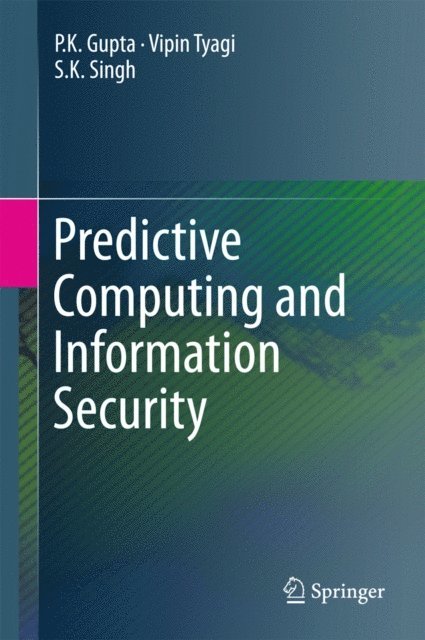 S.K. Singh, Vipin Tyagi, P.K. Gupta - Predictive Computing and Information Security, E-bok