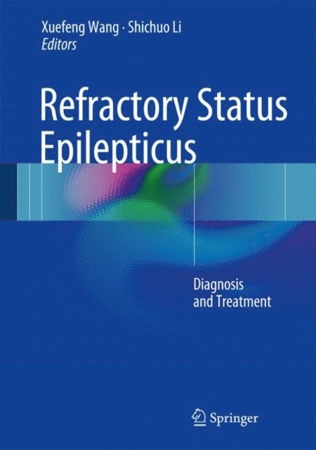 Shichuo Li, Xuefeng Wang - Refractory Status Epilepticus, E-bok
