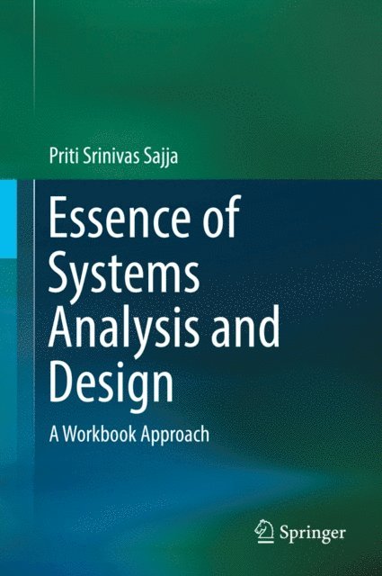 Priti Srinivas Sajja - Essence of Systems Analysis and Design, E-bok