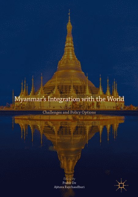 Ajitava Raychaudhuri, Prabir De - Myanmar's Integration with the World, E-bok
