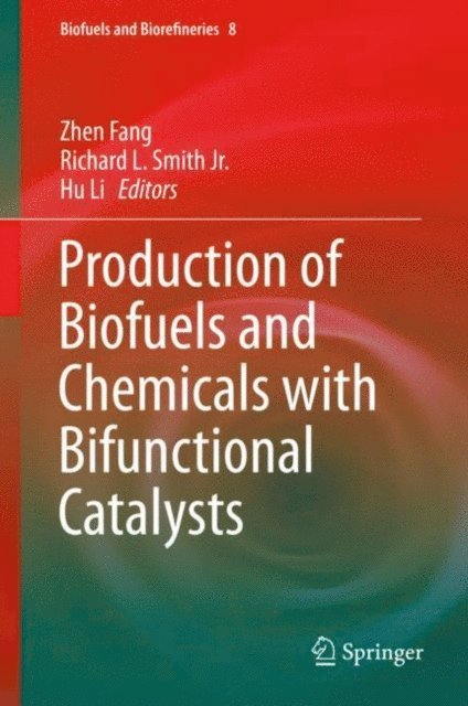 Hu Li, Richard L. Smith Jr., Zhen Fang - Production of Biofuels and Chemicals with Bifunctional Catalysts, E-bok