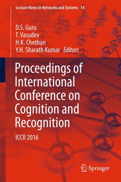 Y.H. Sharath Kumar, H.K. Chethan, T. Vasudev, D. S. Guru - Proceedings of International Conference on Cognition and Recognition, E-bok