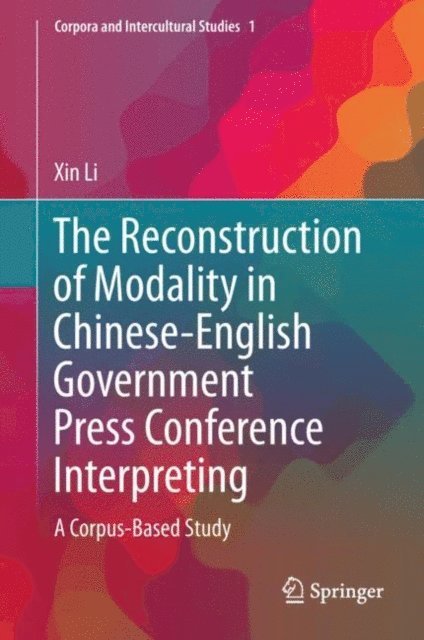 Xin Li - Reconstruction of Modality in Chinese-English Government Press Conference Interpreting, E-bok
