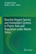 Reactive Oxygen Species and Antioxidant Systems in Plants: Role and Regulation under Abiotic Stress