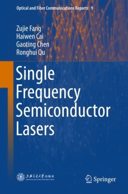 Ronghui Qu, Gaoting Chen, Haiwen Cai, Zujie Fang - Single Frequency Semiconductor Lasers, E-bok