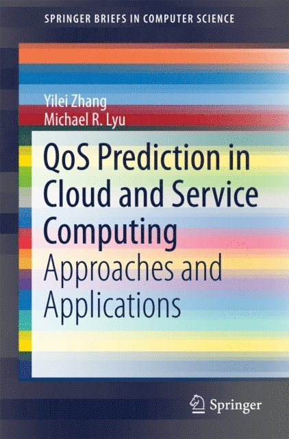 Michael R. Lyu, Yilei Zhang - QoS Prediction in Cloud and Service Computing, E-bok