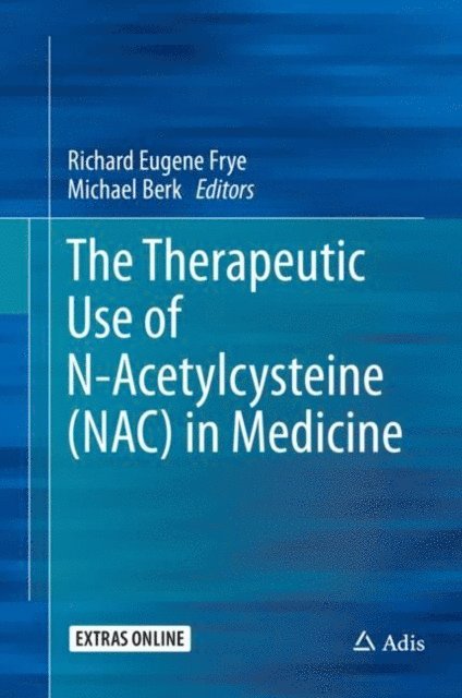 Michael Berk, Richard Eugene Frye - Therapeutic Use of N-Acetylcysteine (NAC) in Medicine, E-bok