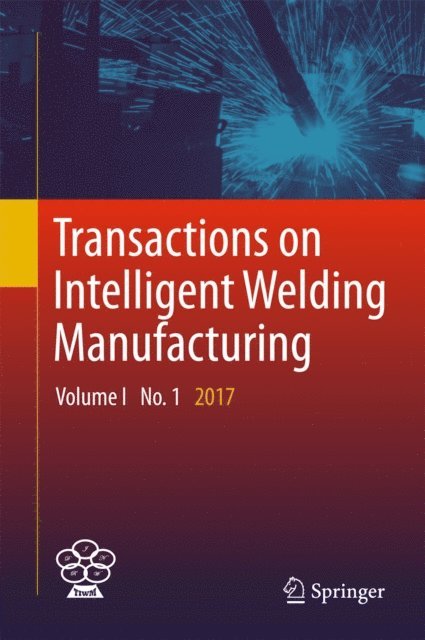 Zhili Feng, Yuming Zhang, Shanben Chen - Transactions on Intelligent Welding Manufacturing, E-bok