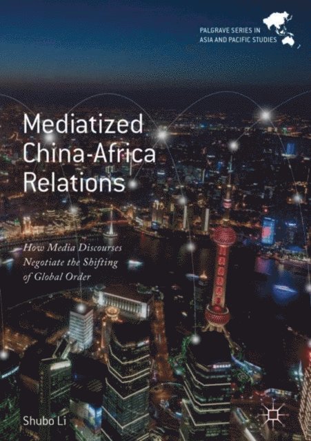 Shubo Li - Mediatized China-Africa Relations, E-bok