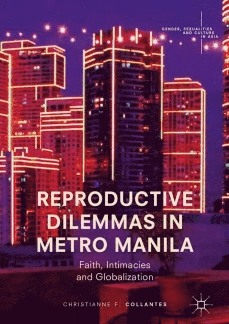 Christianne F. Collantes - Reproductive Dilemmas in Metro Manila, E-bok