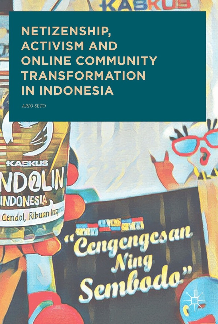 Ario Seto - Netizenship, Activism and Online Community Transformation in Indonesia, Inbunden