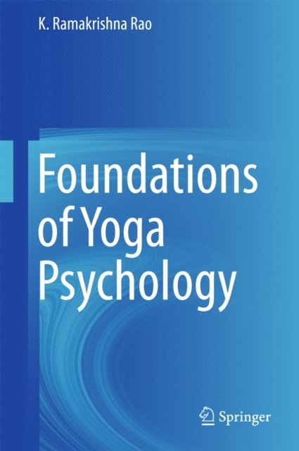 K. Ramakrishna Rao - Foundations of Yoga Psychology, E-bok