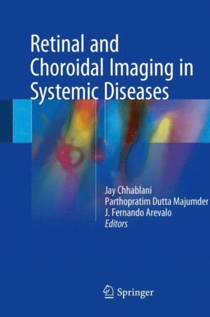 J. Fernando Arevalo, Parthopratim Dutta Majumder, Jay Chhablani - Retinal and Choroidal Imaging in Systemic Diseases, E-bok