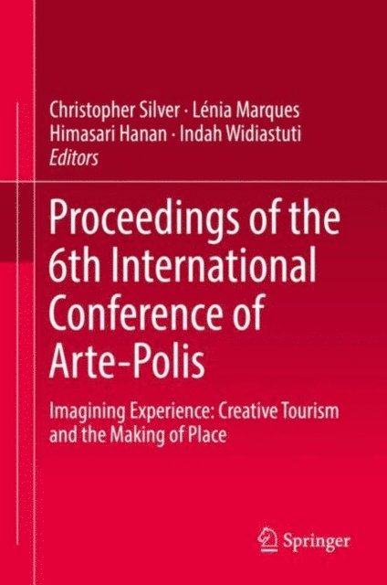 Indah Widiastuti, Himasari Hanan, Lenia Marques, Christopher Silver - Proceedings of the 6th International Conference of Arte-Polis, E-bok