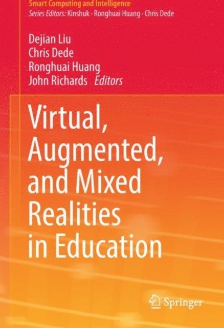 John Richards, Ronghuai Huang, Chris Dede, Dejian Liu - Virtual, Augmented, and Mixed Realities in Education, E-bok
