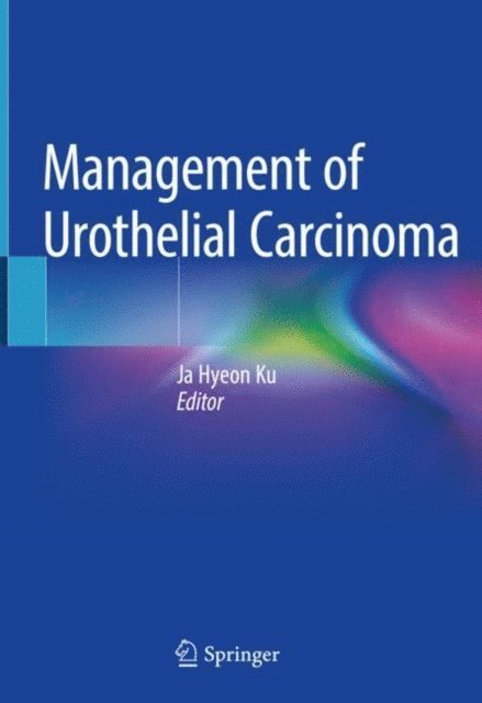 Ja Hyeon Ku - Management of Urothelial Carcinoma, E-bok
