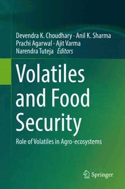 Narendra Tuteja, Ajit Varma, Prachi Agarwal, Anil K. Sharma, Devendra K. Choudhary - Volatiles and Food Security, E-bok