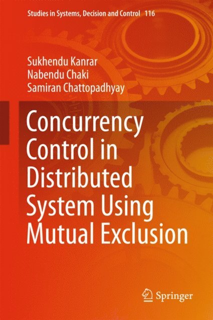Samiran Chattopadhyay, Nabendu Chaki, Sukhendu Kanrar - Concurrency Control in Distributed System Using Mutual Exclusion, E-bok