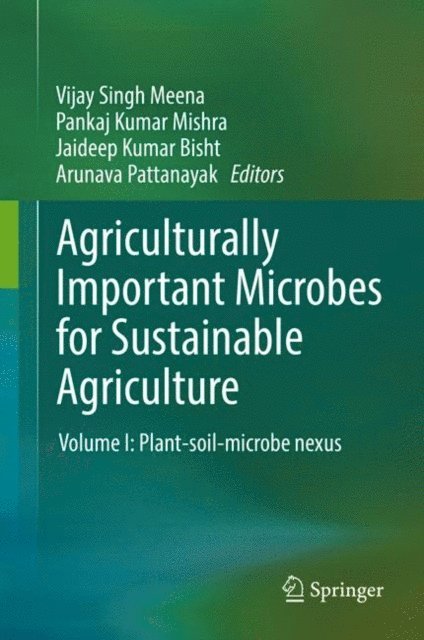 Arunava Pattanayak, Jaideep Kumar Bisht, Pankaj Kumar Mishra, Vijay Singh Meena - Agriculturally Important Microbes for Sustainable Agriculture, E-bok