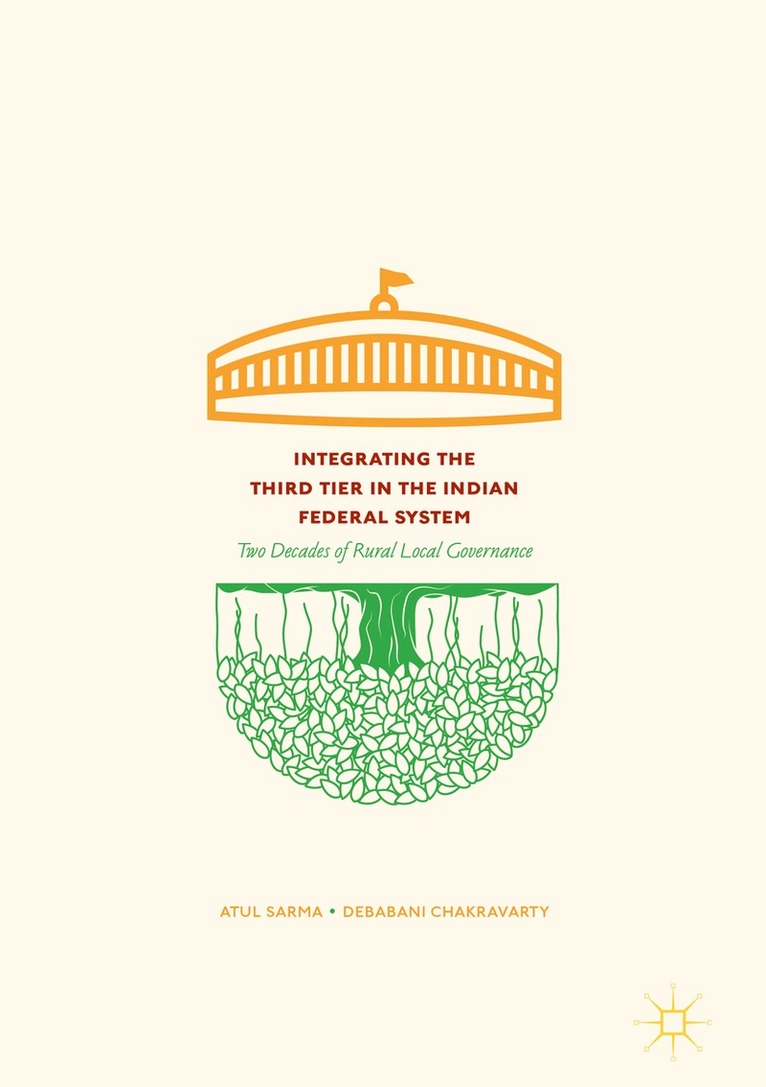 Atul Sarma, Debabani Chakravarty - Integrating the Third Tier in the Indian Federal System, Inbunden