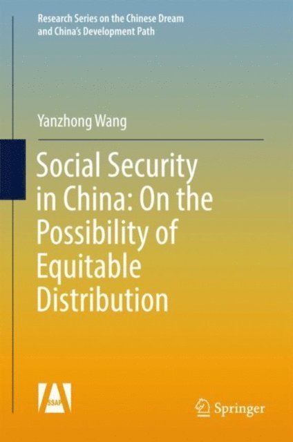 Yanzhong Wang - Social Security in China: On the Possibility of Equitable Distribution in the Middle Kingdom, E-bok