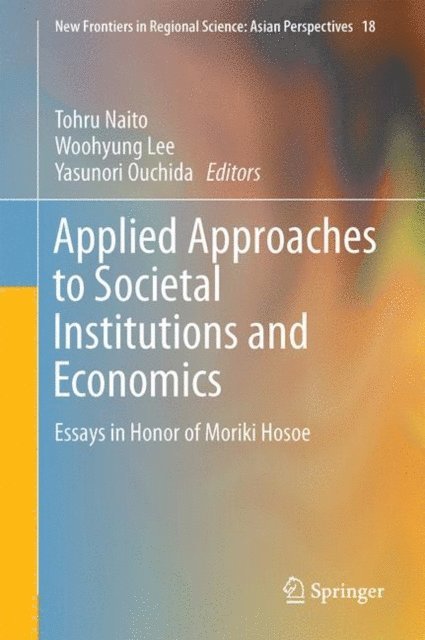 Yasunori Ouchida, Woohyung Lee, Tohru Naito - Applied Approaches to Societal Institutions and Economics, E-bok