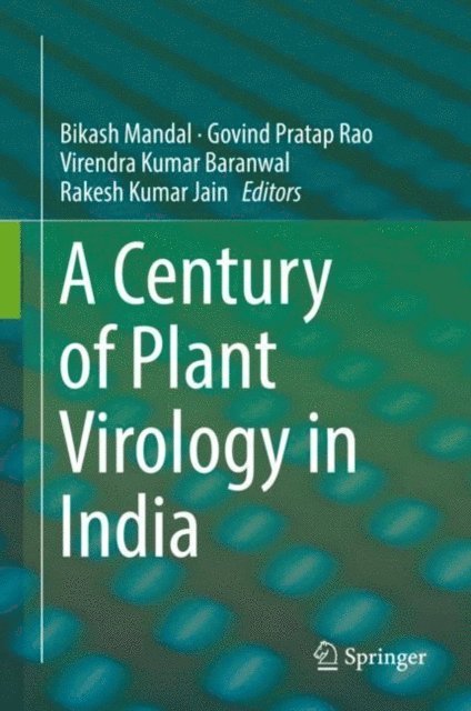 Rakesh Kumar Jain, Virendra Kumar Baranwal, Govind Pratap Rao, Bikash Mandal - Century of Plant Virology in India, E-bok