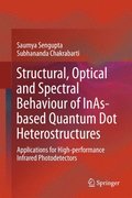 Structural, Optical and Spectral Behaviour of InAs-based Quantum Dot Heterostructures
