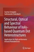 Structural, Optical and Spectral Behaviour of InAs-based Quantum Dot Heterostructures 