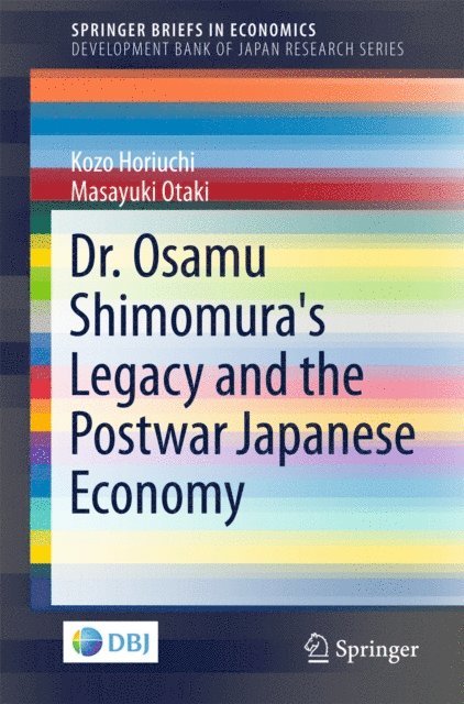 Masayuki Otaki, Kozo Horiuchi - Dr. Osamu Shimomura's Legacy and the Postwar Japanese Economy, E-bok