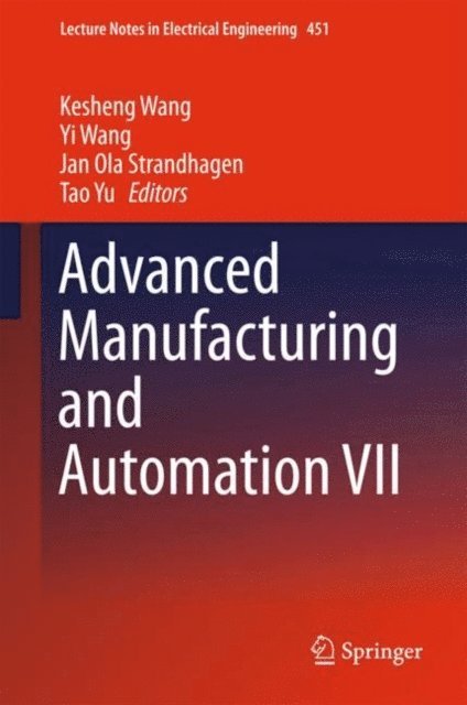 Tao Yu, Jan Ola Strandhagen, Yi Wang, Kesheng Wang - Advanced Manufacturing and Automation VII, E-bok