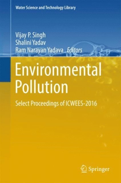 Ram Narayan Yadava, Shalini Yadav, Vijay P Singh - Environmental Pollution, E-bok