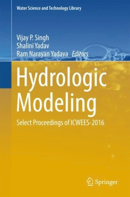 Ram Narayan Yadava, Shalini Yadav, Vijay P Singh - Hydrologic Modeling, E-bok