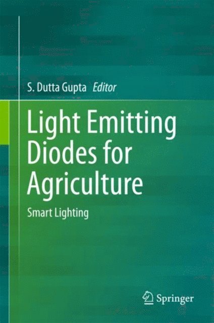 S Dutta Gupta - Light Emitting Diodes for Agriculture, E-bok