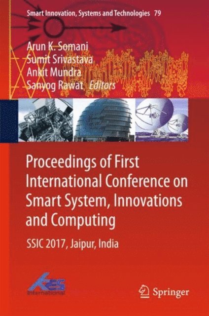 Sanyog Rawat, Ankit Mundra, Sumit Srivastava, Arun K. Somani - Proceedings of First International Conference on Smart System, Innovations and Computing, E-bok