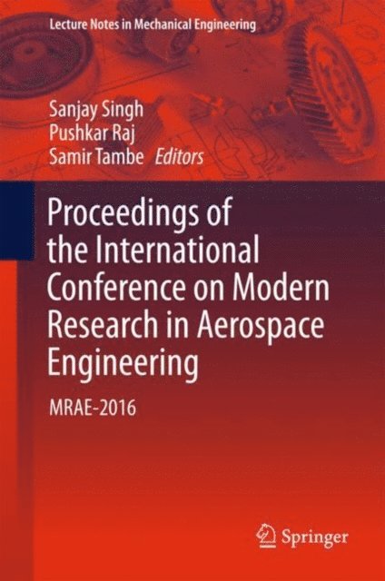 Samir Tambe, Pushkar Raj, Sanjay Singh - Proceedings of the International Conference on Modern Research in Aerospace Engineering, E-bok