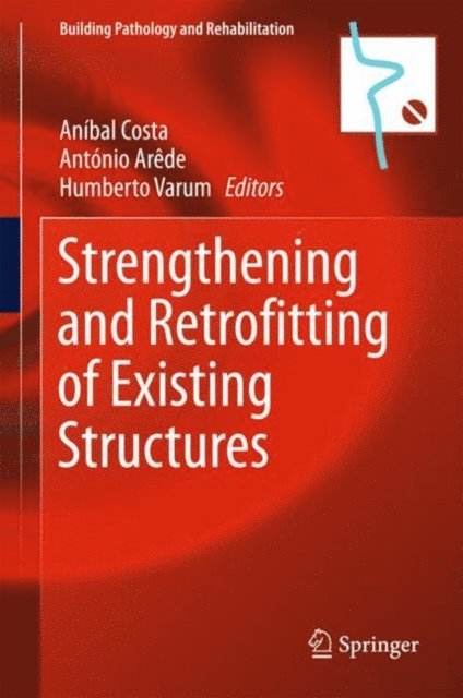 Humberto Varum, Antonio Arede, Anibal Costa - Strengthening and Retrofitting of Existing Structures, E-bok