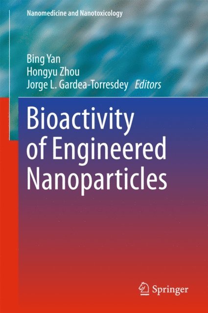 Jorge L. Gardea-Torresdey, Hongyu Zhou, Bing Yan - Bioactivity of Engineered Nanoparticles, E-bok