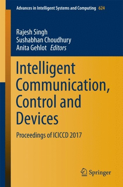 Anita Gehlot, Sushabhan Choudhury, Rajesh Singh - Intelligent Communication, Control and Devices, E-bok