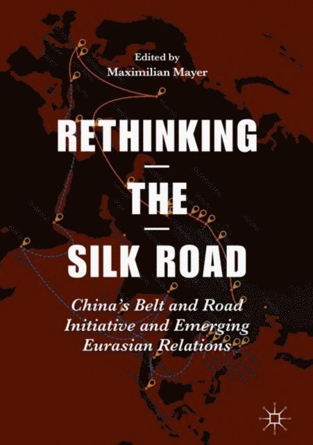 Maximilian Mayer - Rethinking the Silk Road, E-bok