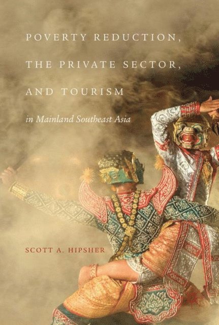 Scott Hipsher - Poverty Reduction, the Private Sector, and Tourism in Mainland Southeast Asia, E-bok