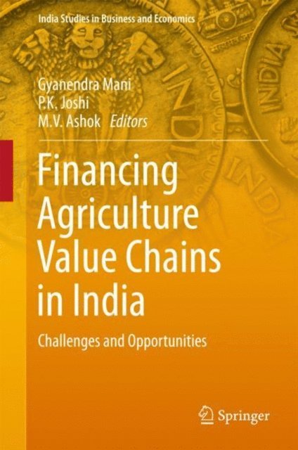 M.V. Ashok, P.K. Joshi, Gyanendra Mani - Financing Agriculture Value Chains in India, E-bok