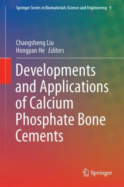 Hongyan He, Changsheng Liu - Developments and Applications of Calcium Phosphate Bone Cements, E-bok