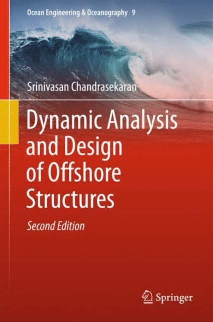 Srinivasan Chandrasekaran - Dynamic Analysis and Design of Offshore Structures, E-bok