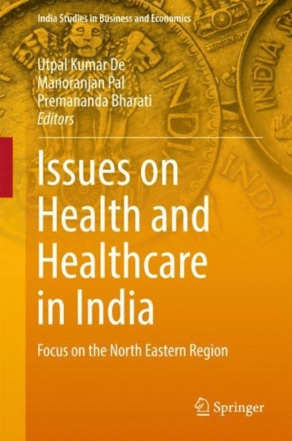 Premananda Bharati, Manoranjan Pal, Utpal Kumar De - Issues on Health and Healthcare in India, E-bok