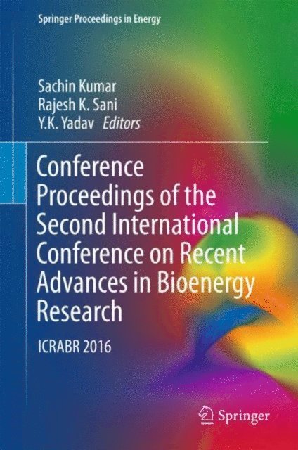 Y. K. Yadav, Rajesh K. Sani, Sachin Kumar - Conference Proceedings of the Second International Conference on Recent Advances in Bioenergy Research, E-bok