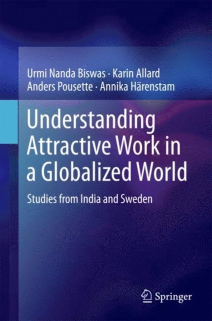 Annika Harenstam, Anders Pousette, Karin Allard, Urmi Nanda Biswas - Understanding Attractive Work in a Globalized World, E-bok